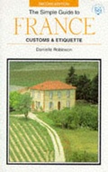 Cover: The Simple Guide to Customs and Etiquette in France - Simple Books Ltd