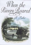 Cover: When the Rivers Roared - Miss Diana R. Tuke