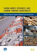 Cover: Saving Money, Resources and Carbon Through SMARTWaste - IHS BRE Press