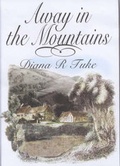 Cover: Away in the Mountains - Miss Diana R. Tuke