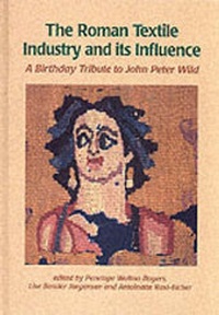Enlarge image Cover: The Roman Textile Industry and Its Influence - Oxbow Books