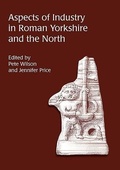 Cover: Aspects of Industry in Roman Yorkshire and the North - Oxbow Books