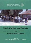 Cover: Food, Cuisine and Society in Prehistoric Greece - Oxbow Books