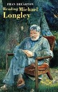 Cover: Reading Michael Longley - Bloodaxe Books Ltd