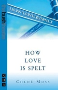 Cover: How Love Is Spelt - Nick Hern Books