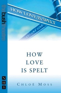Enlarge image Cover: How Love Is Spelt - Nick Hern Books