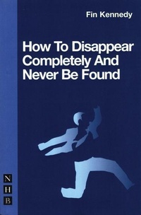 Enlarge image Cover: How To Disappear Completely and Never Be Found - Nick Hern Books