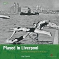 Cover: Played in Liverpool - Historic England
