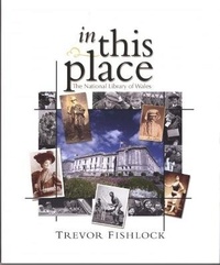 Enlarge image Cover: In This Place - The National Library of Wales - National Library of Wales