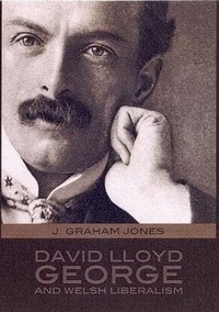 Enlarge image Cover: David Lloyd George and Welsh Liberalism - National Library of Wales