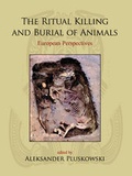Cover: The Ritual Killing and Burial of Animals - Oxbow Books