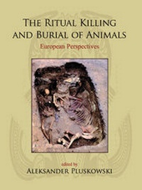 Enlarge image Cover: The Ritual Killing and Burial of Animals - Oxbow Books