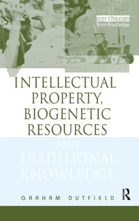 Enlarge image Cover: Intellectual Property, Biogenetic Resources and Traditional Knowledge - Earthscan Ltd