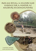 Cover: Iron Age Ritual, a Hillfort and Evidence for a Minster at Aylesbury, Buckinghamshire - Oxbow Books