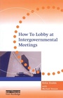 Cover: How to Lobby at Intergovernmental Meetings - Earthscan Ltd