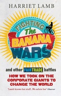 Cover: Fighting the Banana Wars and Other Fairtrade Battles - Rider & Co