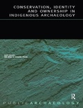 Cover: Conservation, Identity and Ownership in Indigenous Archaeology - Earthscan Ltd