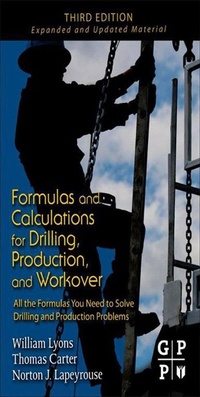 Enlarge image Cover: Formulas and Calculations for Drilling, Production, and Workover - Gulf Professional Publishing