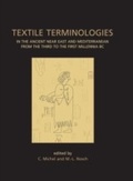 Cover: Textile Terminologies in the Ancient Near East and Mediterranean from the Third to the First Millennnia BC - Oxbow Books