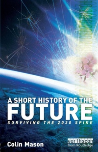 Enlarge image Cover: A Short History of the Future - Earthscan Ltd