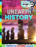 Cover: Discovery Explore Your World Unearth History - Miles Kelly Publishing Ltd