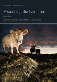 Enlarge image Cover: Visualising the Neolithic - OXBOW BOOKS