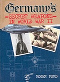 Cover: Germany's Secret Weapons in World War II - Spellmount Publishers Ltd
