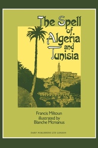 Abbildung von: The Spell of Algeria and Tunisia - Darf Publishers Ltd