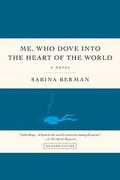 Cover: Me, Who Dove Into the Heart of the World - Picador USA