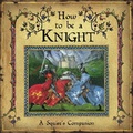 Cover: How To Be A Knight - Templar Publishing