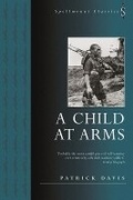 Cover: A Child at Arms - Spellmount Publishers Ltd