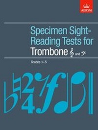 Abbildung von: Specimen Sight-Reading Tests for Trombone (Treble and Bass clef), Grades 1-5 - Associated Board of the Royal Schools of Music