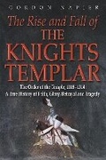 Cover: The Rise and Fall of the Knights Templar - Spellmount Publishers Ltd