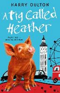 Enlarge image Cover: A Pig Called Heather - Piccadilly Press