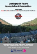 Cover: Looking to the Future - Ageing in Rural Communities/E Drych I'r Dyfodol - Henneiddio Mewn Cymunedau Gwledig - University of Wales Bangor School of Education