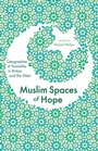 Cover: Muslim Spaces of Hope - Zed Books Ltd