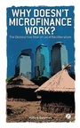 Cover: Why Doesn't Microfinance Work? - Zed Books Ltd