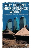 Cover: Why Doesn't Microfinance Work? - Zed Books Ltd