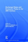 Cover: Exchange Rates and Economic Policy in the 20th Century - Ashgate Publishing Limited
