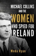 Cover: Michael Collins and the Women Who Spied For Ireland - The Mercier Press
