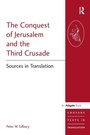 Cover: The Conquest of Jerusalem and the Third Crusade - Ashgate Publishing Limited
