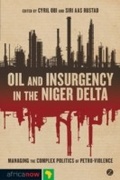 Cover: Oil and Insurgency in the Niger Delta - Zed Books Ltd