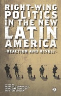 Cover: Right-Wing Politics in the New Latin America - Zed Books Ltd