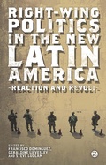 Cover: Right-Wing Politics in the New Latin America - Zed Books Ltd