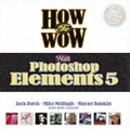 Bild: How to Wow with Photoshop Elements 5 - Peachpit Press Publications