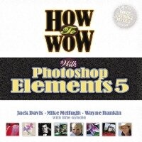 Abbildung von: How to Wow with Photoshop Elements 5 - Peachpit Press Publications