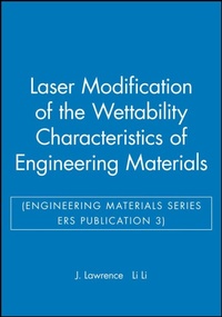 Abbildung von: Laser Modification of the Wettability Characteristics of Engineering Materials (Engineering Materials Series ERS Publication 3) - Wiley