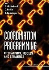 Abbildung von: Coordination Programming: Mechanisms, Models And Semantics - Imperial College Press