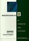 Cover: Specification In B: An Introduction Using The B Toolkit - Imperial College Press