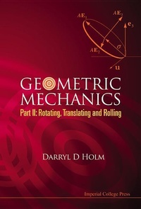 Enlarge image Cover: Geometric Mechanics - Part Ii: Rotating, Translating And Rolling - Imperial College Press